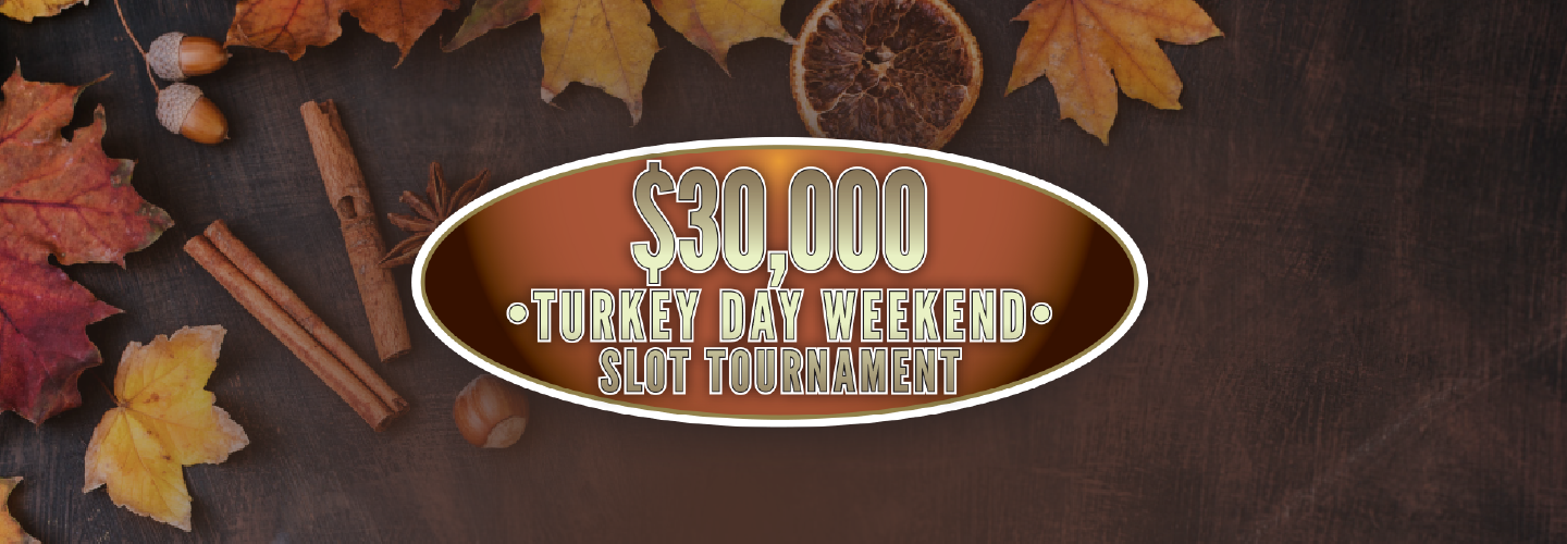 $30,000 Turkey Day Weekend Slot Tournament