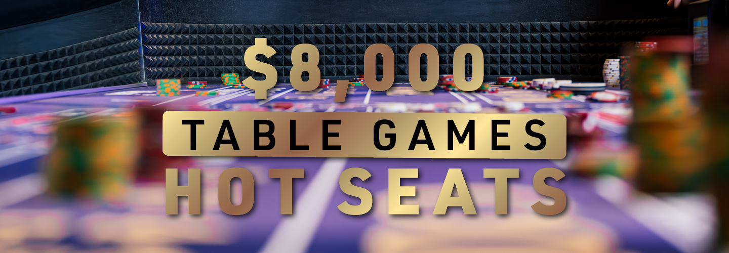 $8,000 Table Games Hot Seats