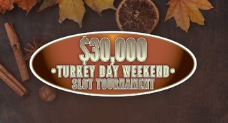 $30,000 Turkey Day Weekend Slot Tournament