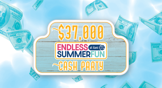 $37,000 Endless Summer Fun Cash Party