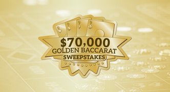 $70,000 Golden Baccarat Sweepstakes